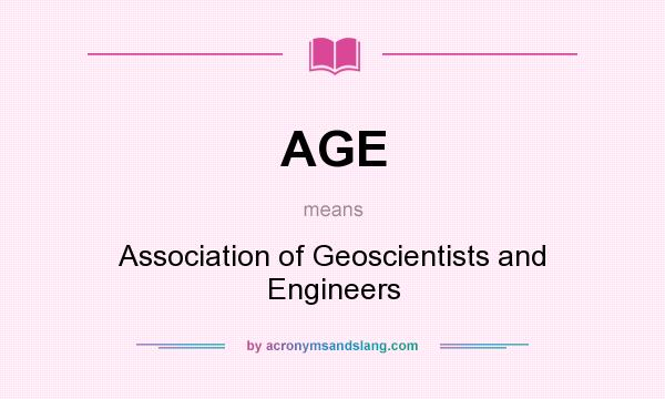 What does AGE mean? It stands for Association of Geoscientists and Engineers