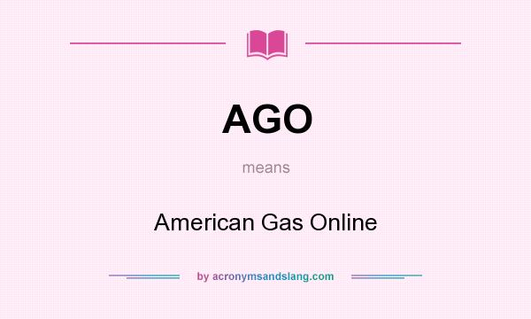 What does AGO mean? It stands for American Gas Online
