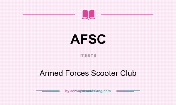 What does AFSC mean? It stands for Armed Forces Scooter Club