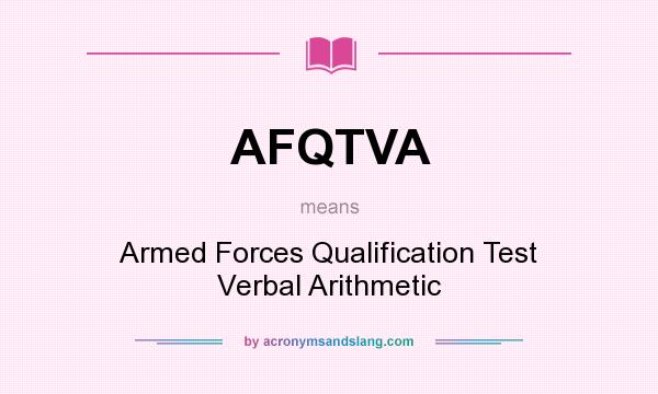What does AFQTVA mean? It stands for Armed Forces Qualification Test Verbal Arithmetic