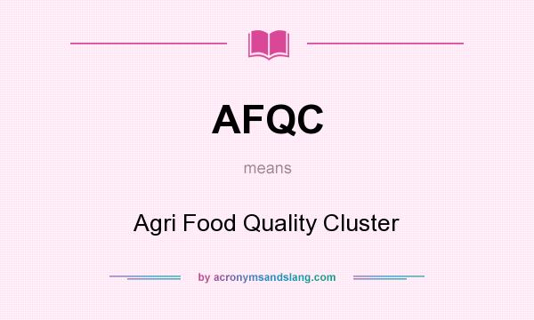 What does AFQC mean? It stands for Agri Food Quality Cluster