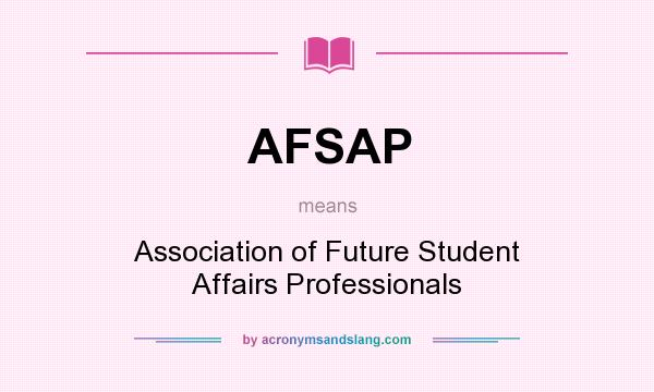 What does AFSAP mean? It stands for Association of Future Student Affairs Professionals