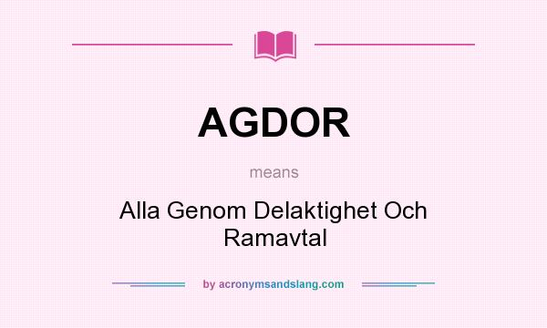 What does AGDOR mean? It stands for Alla Genom Delaktighet Och Ramavtal
