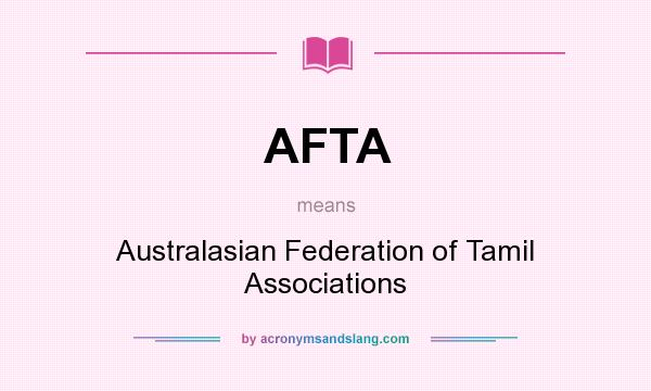 What does AFTA mean? It stands for Australasian Federation of Tamil Associations