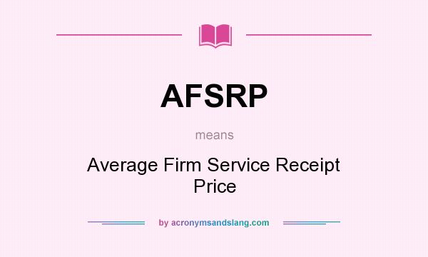 What does AFSRP mean? It stands for Average Firm Service Receipt Price