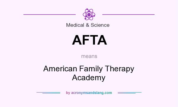 What does AFTA mean? It stands for American Family Therapy Academy