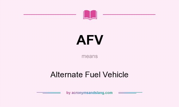 What does AFV mean? It stands for Alternate Fuel Vehicle