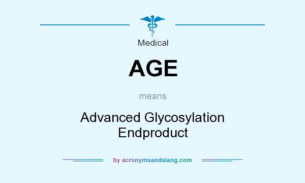 What does AGE mean? It stands for Advanced Glycosylation Endproduct