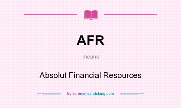 What does AFR mean? It stands for Absolut Financial Resources