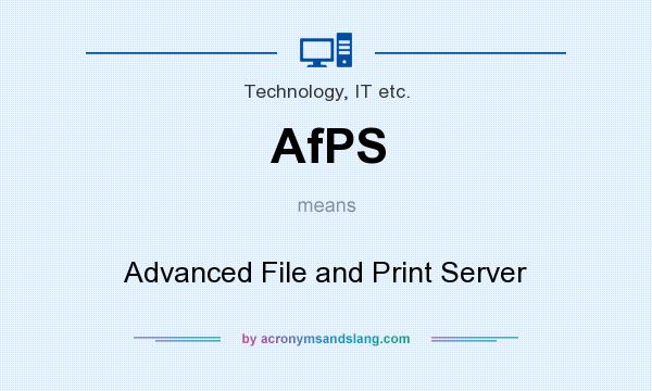 What does AfPS mean? It stands for Advanced File and Print Server