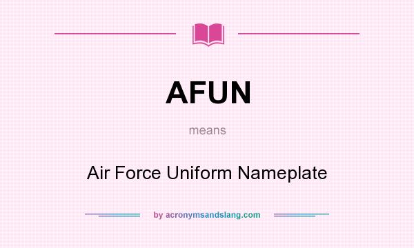 What does AFUN mean? It stands for Air Force Uniform Nameplate