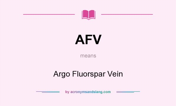 What does AFV mean? It stands for Argo Fluorspar Vein