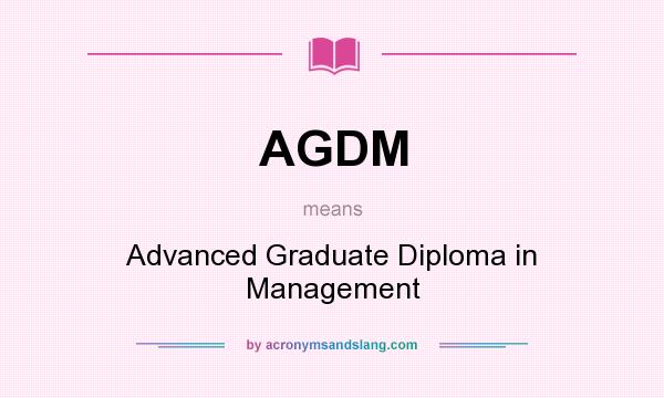 What does AGDM mean? It stands for Advanced Graduate Diploma in Management