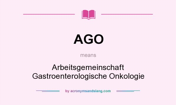 What does AGO mean? It stands for Arbeitsgemeinschaft Gastroenterologische Onkologie
