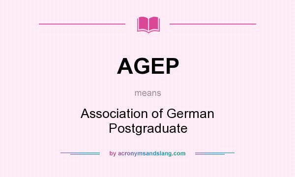 What does AGEP mean? It stands for Association of German Postgraduate