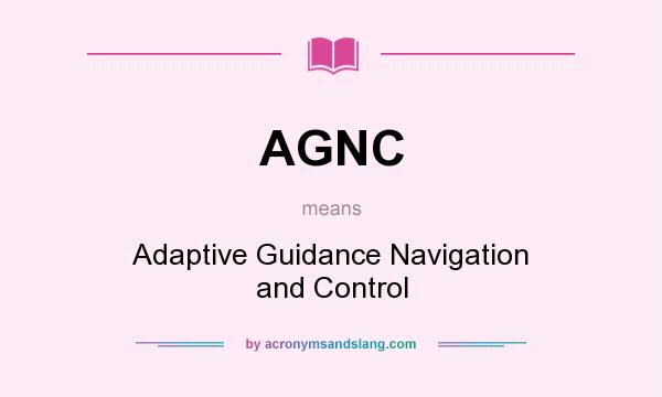 What does AGNC mean? It stands for Adaptive Guidance Navigation and Control