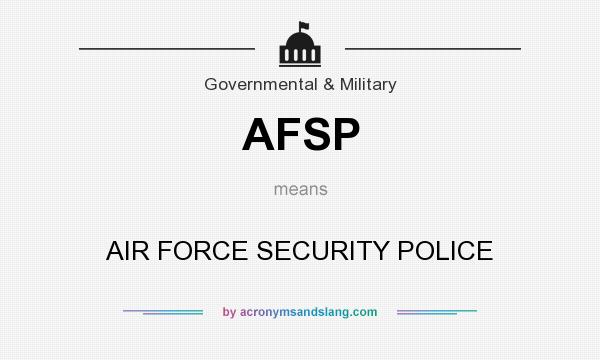 What does AFSP mean? It stands for AIR FORCE SECURITY POLICE
