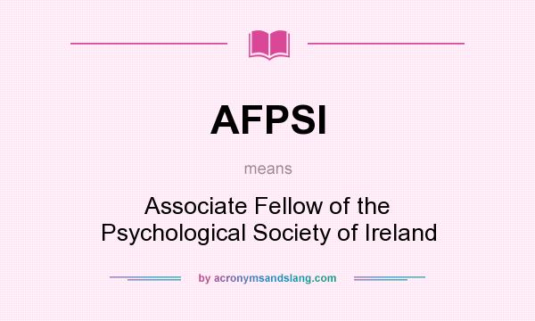 What does AFPSI mean? It stands for Associate Fellow of the Psychological Society of Ireland