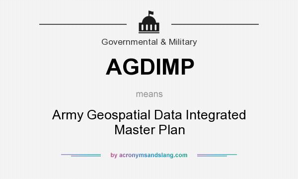 What does AGDIMP mean? It stands for Army Geospatial Data Integrated Master Plan