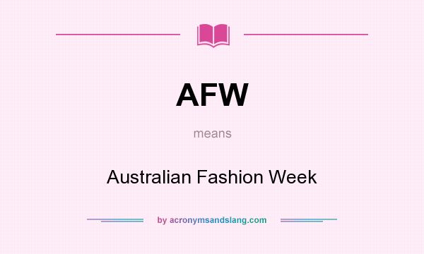 What does AFW mean? It stands for Australian Fashion Week