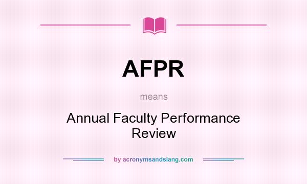 What does AFPR mean? It stands for Annual Faculty Performance Review