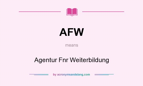 What does AFW mean? It stands for Agentur Fnr Weiterbildung