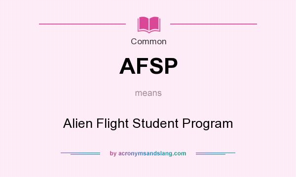 What does AFSP mean? It stands for Alien Flight Student Program