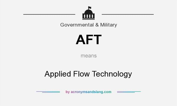 What does AFT mean? It stands for Applied Flow Technology