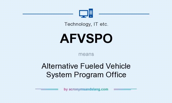What does AFVSPO mean? It stands for Alternative Fueled Vehicle System Program Office