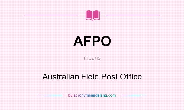 What does AFPO mean? It stands for Australian Field Post Office