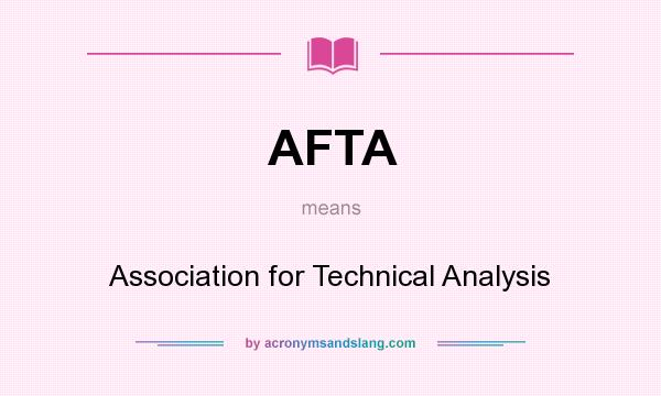What does AFTA mean? It stands for Association for Technical Analysis