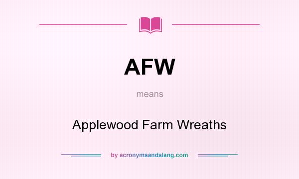 What does AFW mean? It stands for Applewood Farm Wreaths