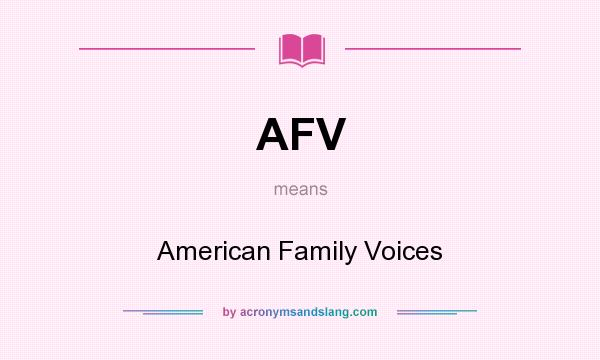 What does AFV mean? It stands for American Family Voices