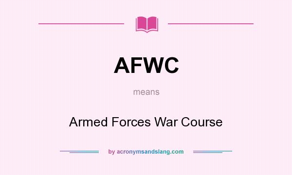What does AFWC mean? It stands for Armed Forces War Course