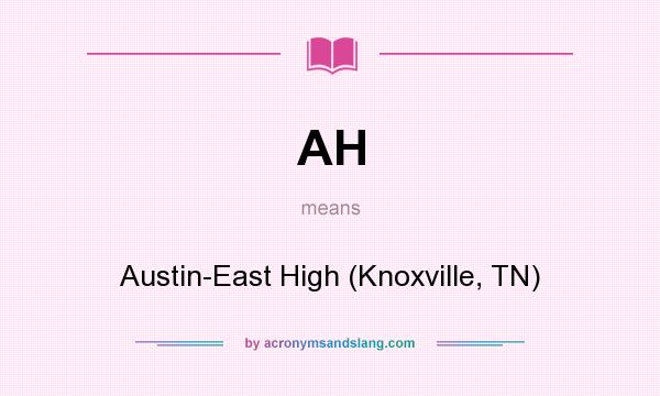 What does AH mean? It stands for Austin-East High (Knoxville, TN)