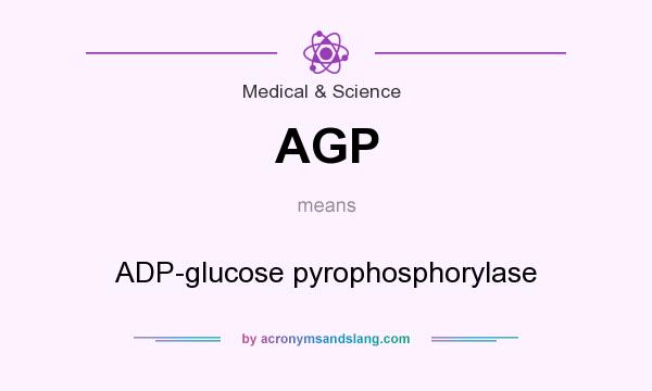 What does AGP mean? It stands for ADP-glucose pyrophosphorylase