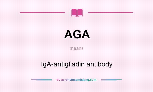 What does AGA mean? It stands for IgA-antigliadin antibody