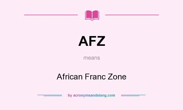What does AFZ mean? It stands for African Franc Zone