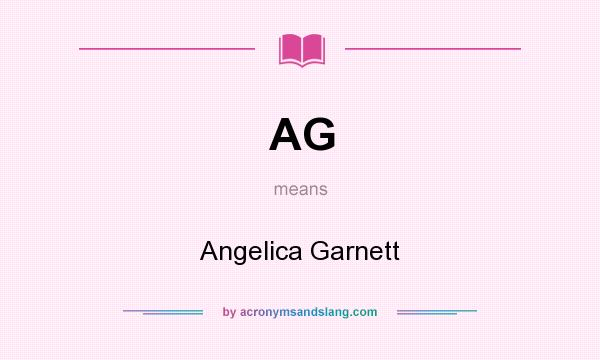 What does AG mean? It stands for Angelica Garnett