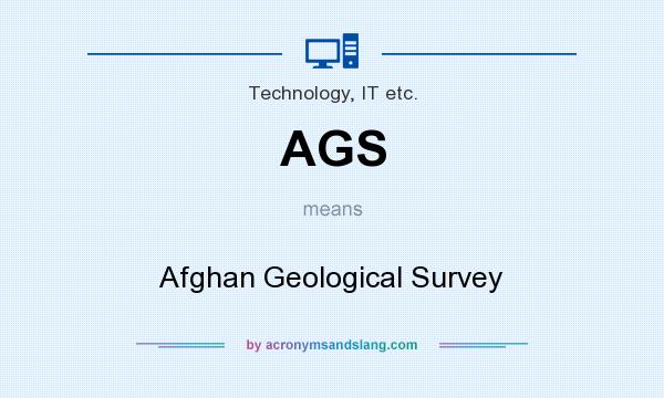 What does AGS mean? It stands for Afghan Geological Survey