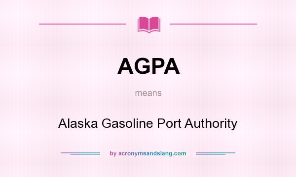 What does AGPA mean? It stands for Alaska Gasoline Port Authority