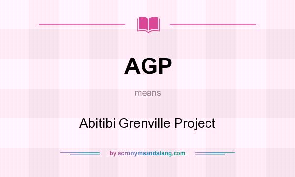 What does AGP mean? It stands for Abitibi Grenville Project