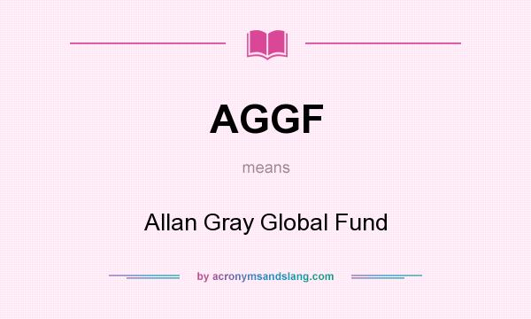 What does AGGF mean? It stands for Allan Gray Global Fund