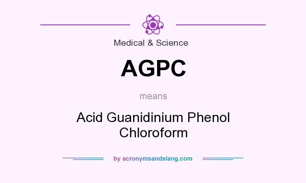 What does AGPC mean? It stands for Acid Guanidinium Phenol Chloroform