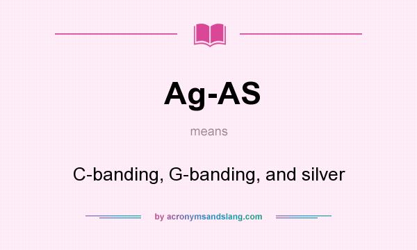 What does Ag-AS mean? It stands for C-banding, G-banding, and silver