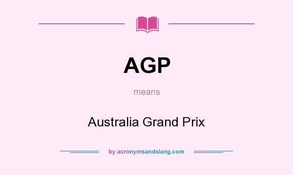 What does AGP mean? It stands for Australia Grand Prix