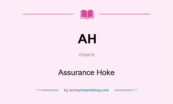 What does AH mean? It stands for Assurance Hoke