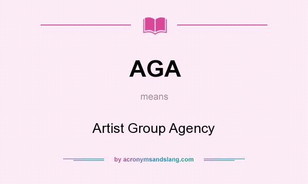 What does AGA mean? It stands for Artist Group Agency