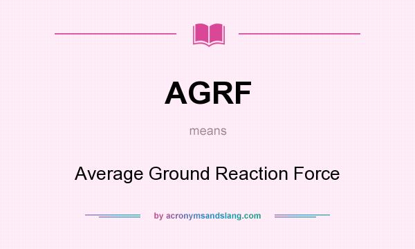 What does AGRF mean? It stands for Average Ground Reaction Force
