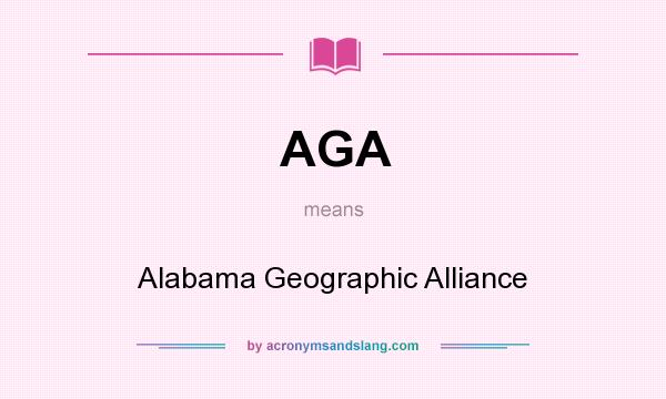 What does AGA mean? It stands for Alabama Geographic Alliance